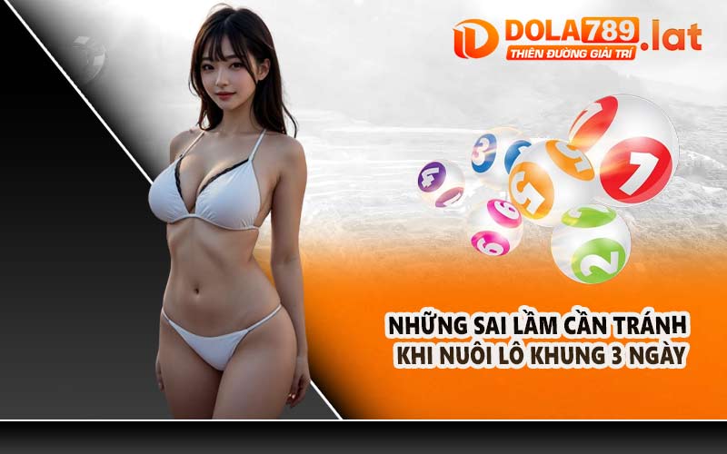 Những Sai Lầm Cần Tránh Khi Nuôi Lô Khung 3 Ngày