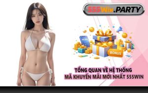 Tổng quan về hệ thống mã khuyến mãi mới nhất 555WIN