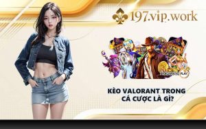 Kèo Valorant trong cá cược là gì?
